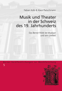 Omslagafbeelding: Musik und Theater in der Schweiz des 19. Jahrhunderts 1st edition 9783034320610