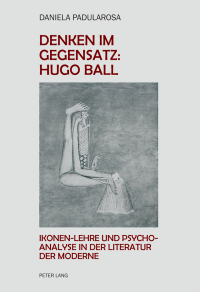 صورة الغلاف: Denken im Gegensatz: Hugo Ball 1st edition 9783034320450