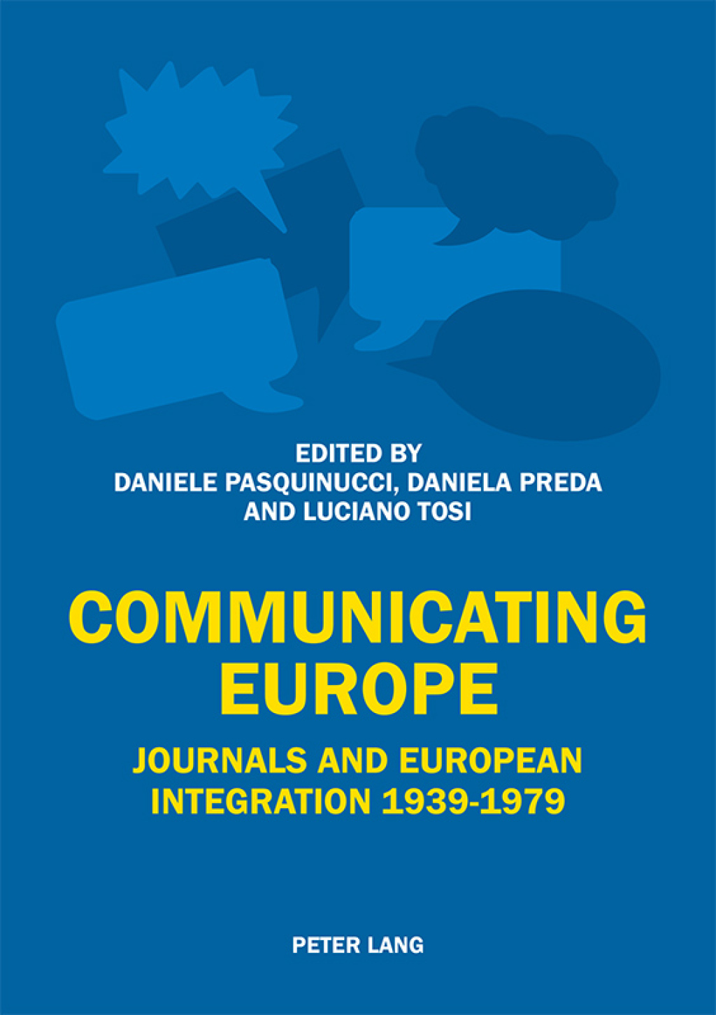Communicating Europe Journals and European Integration 19391979 1st Edition