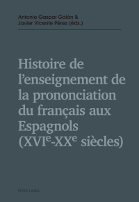 Cover image: Histoire de lenseignement de la prononciation du français aux Espagnols (XVIe  XXe siècles) 1st edition 9783034320290