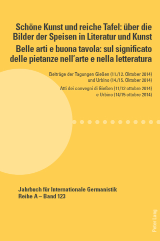 Cover image: Schöne Kunst und reiche Tafel: über die Bilder der Speisen in Literatur und Kunst / Belle arti e buona tavola: sul significato delle pietanze nellarte e nella letteratura 1st edition 9783034320191
