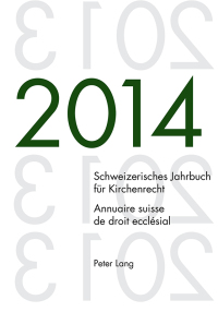 Cover image: Schweizerisches Jahrbuch für Kirchenrecht. Bd. 19 (2014) / Annuaire suisse de droit ecclésial. Vol. 19 (2014) 1st edition 9783034320139