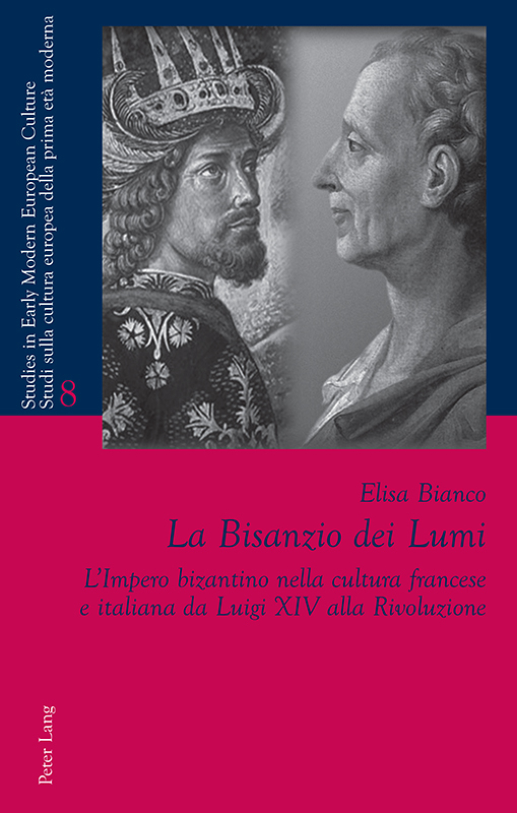 La Bisanzio dei Lumi LImpero bizantino nella cultura francese e italiana da Luigi XIV alla Rivoluzione 1st Edition
