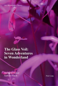 Omslagafbeelding: The Glass Veil: Seven Adventures in Wonderland 1st edition 9783034311014
