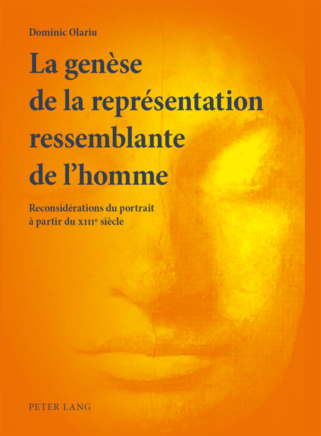 La genèse de la représentation ressemblante de lhomme Reconsidérations du portrait à partir du XIII e  siècle 1st Edition