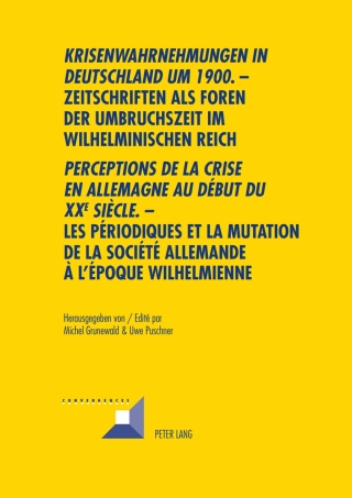 Omslagafbeelding: «Krisenwahrnehmungen in Deutschland um 1900". -Zeitschriften als Foren der Umbruchszeit im wilhelminischen Reich - "Perceptions de la crise en Allemagne au début du XXe siècle.» - Les périodiques et la mutation de la société allemande... 1st edition 9783039117437