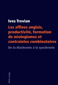 Cover image: Les affixes anglais, productivité, formation de néologismes et contraintes combinatoires 1st edition 9783034303453