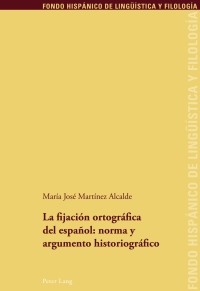 Cover image: La fijación ortográfica del español: norma y argumento historiográfico 1st edition 9783034304818