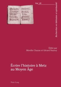 Imagen de portada: Écrire lhistoire à Metz au Moyen Âge 1st edition 9783034306935