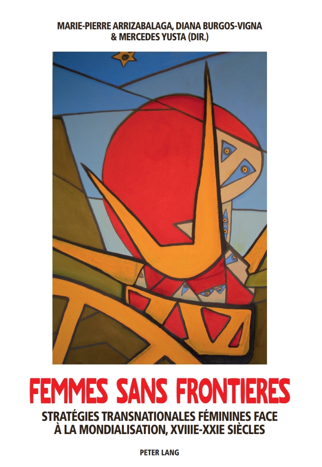 Femmes sans frontières Stratégies transnationales féminines face à la mondialisation, XVIII e -XXI e  siècles 1st Edition