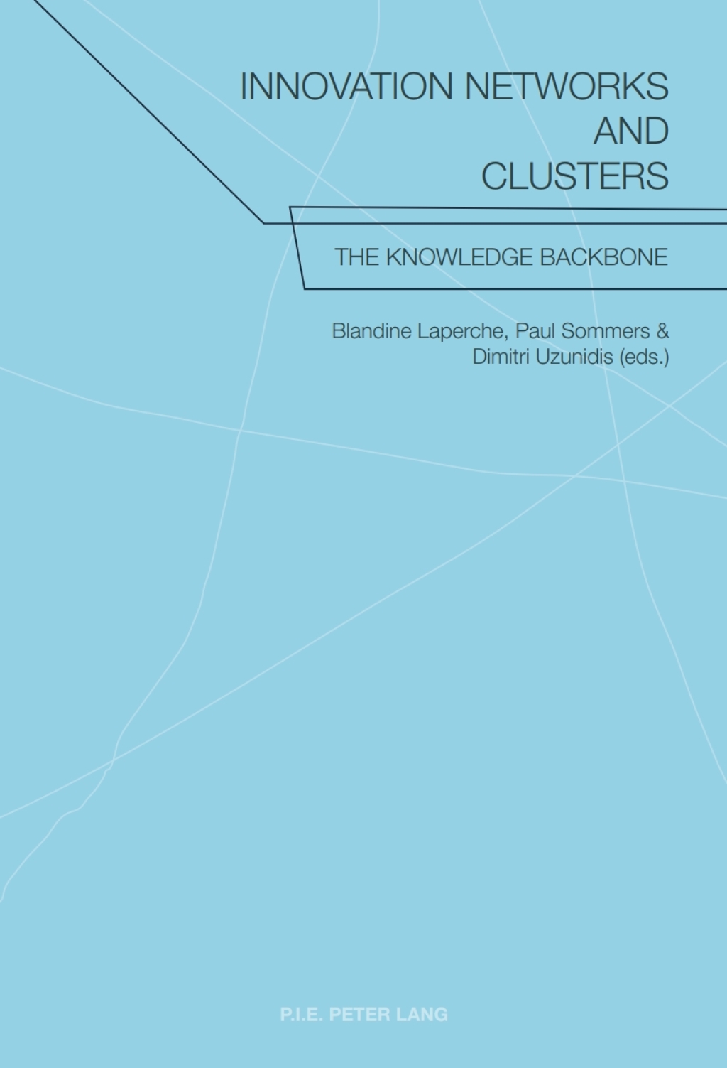 Innovation Networks and Clusters The Knowledge Backbone 1st Edition