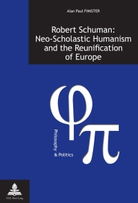 Cover image: Robert Schuman: Neo-Scholastic Humanism and the Reunification of Europe 1st edition 9789052014395
