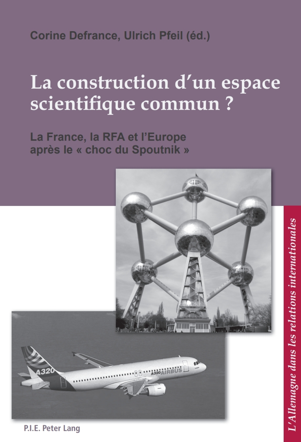 La construction d’un espace scientiﬁque commun ? La France, la RFA et l’Europe après le « choc du Spoutnik » 1st Edition