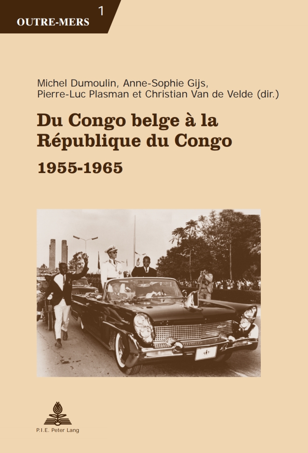 Du Congo belge à la République du Congo 1955–1965 1st Edition