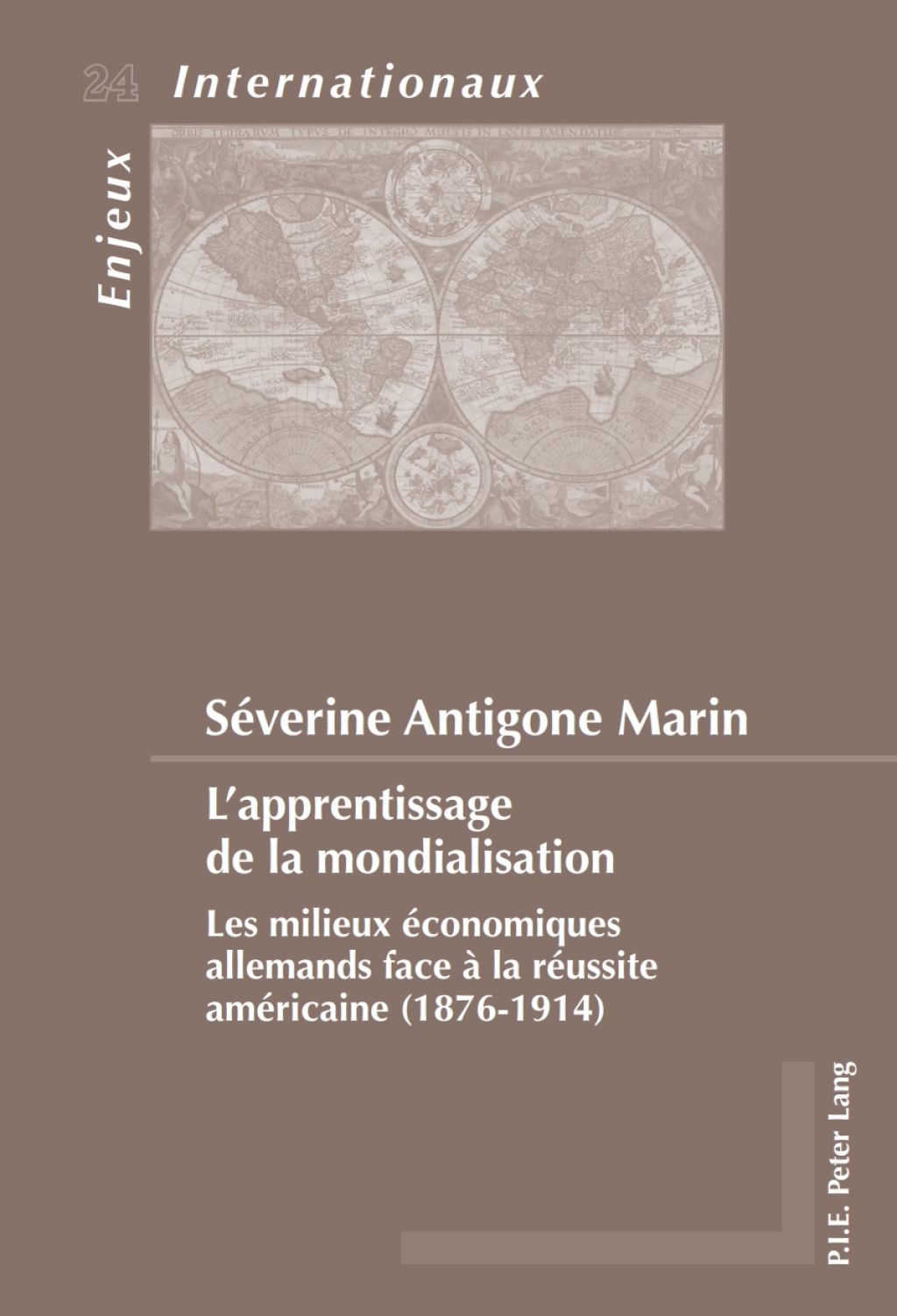 L’apprentissage de la mondialisation Les milieux économiques allemands face à la réussite américaine (1876–1914) 1st Edition