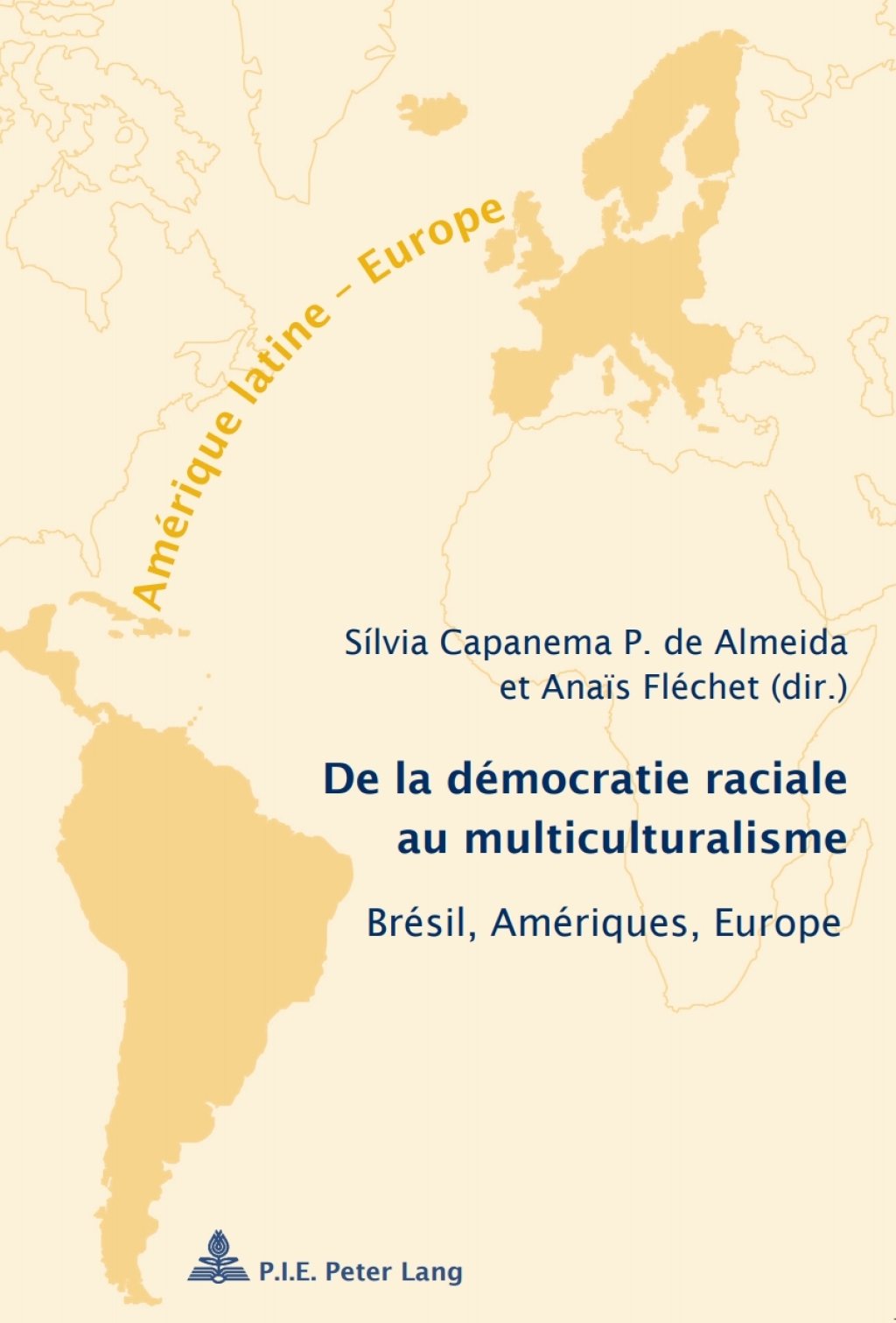 De la démocratie raciale au multiculturalisme Brésil, Amériques, Europe – Avec une préface de François Laplantine 1st Edition