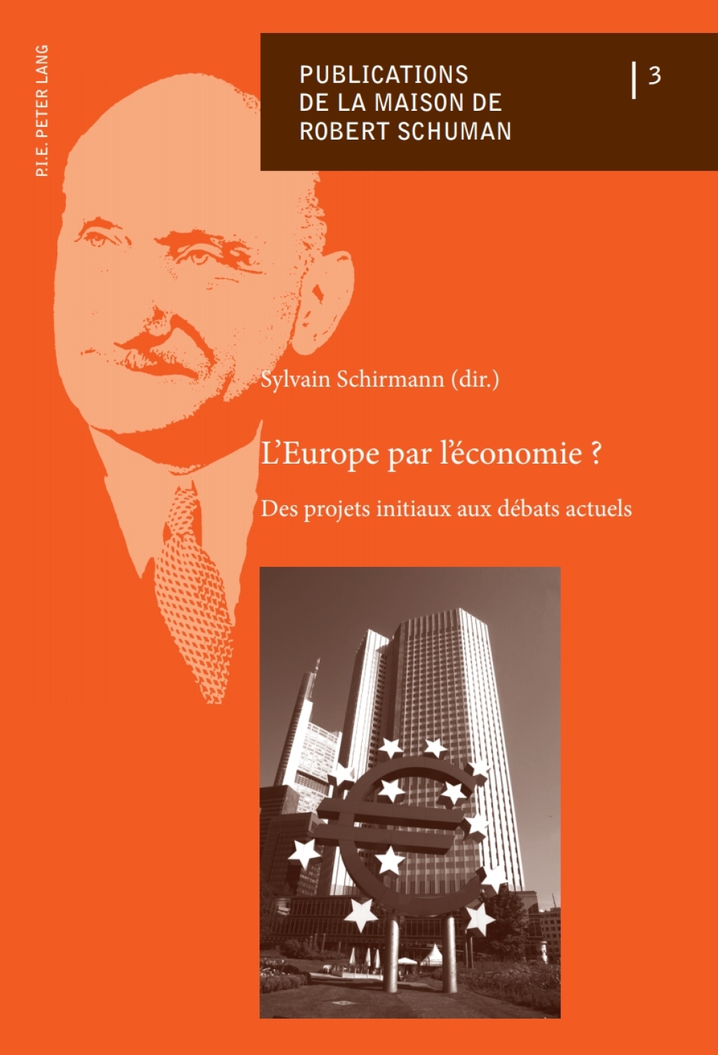 L’Europe par l’économie ? Des projets initiaux aux débats actuels 1st Edition