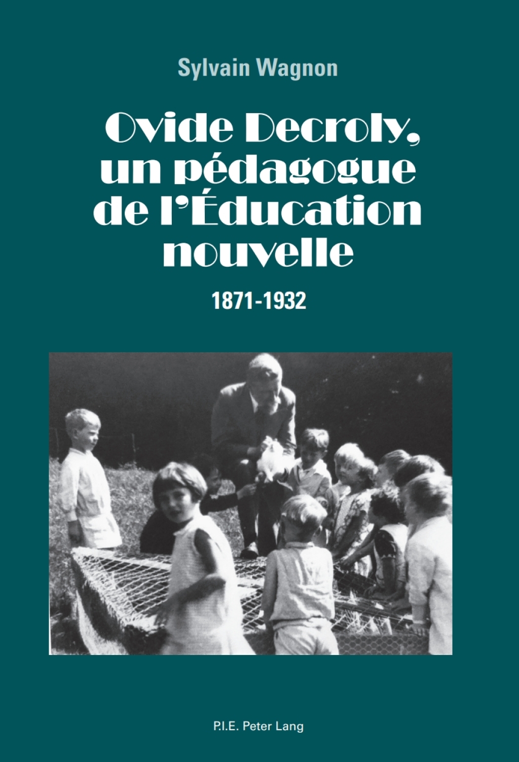 Ovide Decroly, un pédagogue de l’Éducation nouvelle 1871–1932 1st Edition
