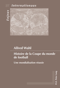 Imagen de portada: Histoire de la Coupe du monde de football 1st edition 9782875740465