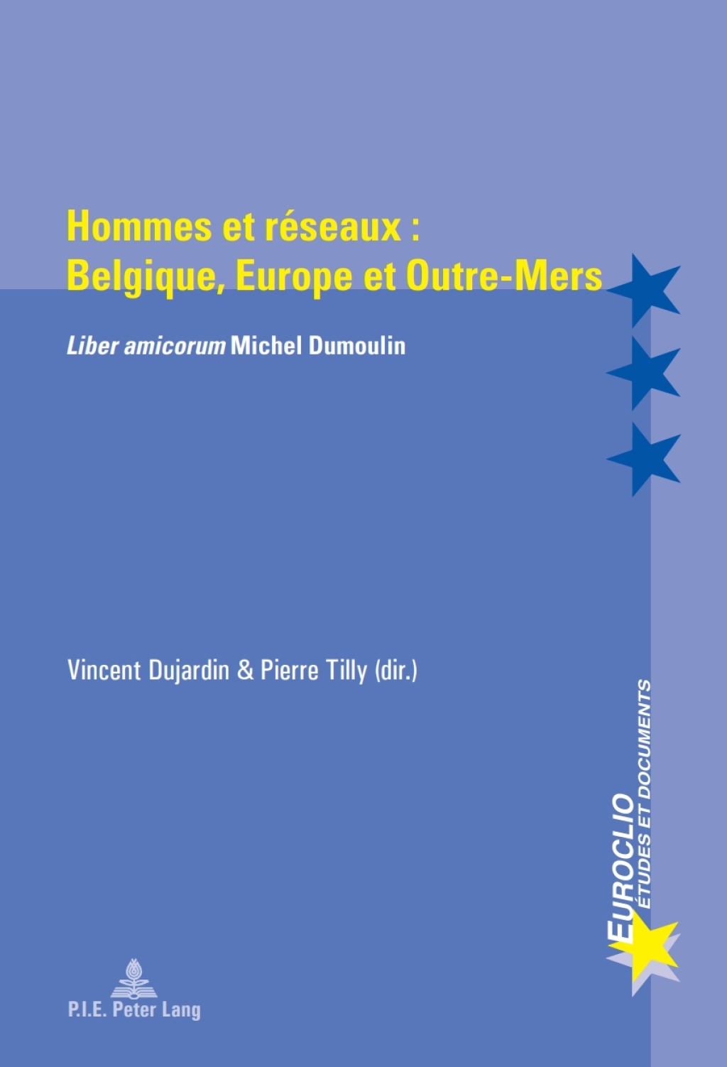 Hommes et réseaux : Belgique, Europe et Outre-Mers “Liber amicorum” Michel Dumoulin 1st Edition