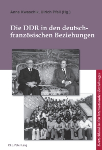 Imagen de portada: Die DDR in den deutsch-franzoesischen Beziehungen 1st edition 9782875740748