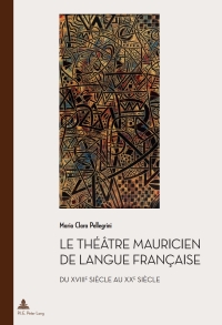 صورة الغلاف: Le théâtre mauricien de langue française du XVIIIe au XXe siècle 1st edition 9782875740366