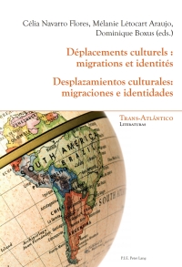 表紙画像: Déplacements culturels : migrations et identités - Desplazamientos culturales: migraciones e identidades 1st edition 9782875740601