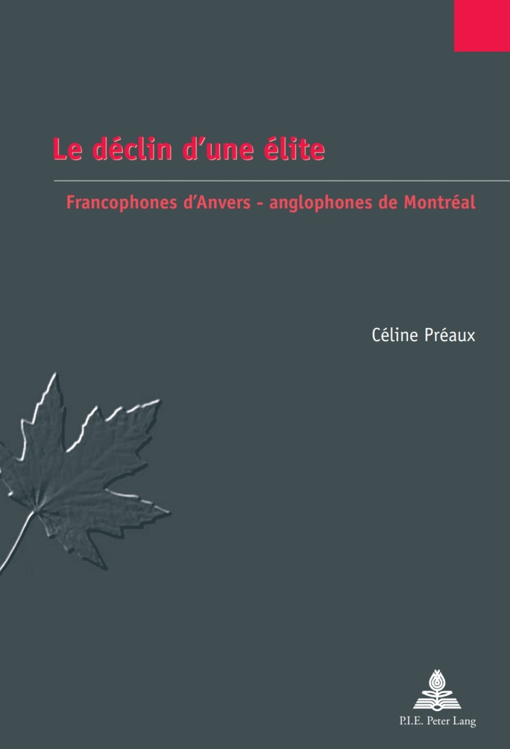 Le déclin d’une élite Francophones d’Anvers – anglophones de Montréal 1st Edition
