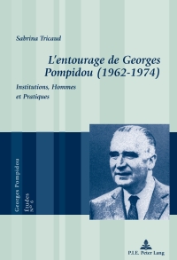 Omslagafbeelding: L’entourage de Georges Pompidou (1962–1974) 1st edition 9782875741288