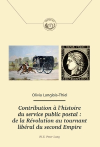 表紙画像: Contribution à l’histoire du service public postal : de la Révolution au tournant libéral du second Empire 1st edition 9782875741981