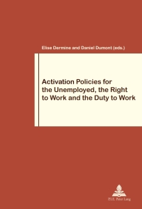 Imagen de portada: Activation Policies for the Unemployed, the Right to Work and the Duty to Work 1st edition 9782875742322