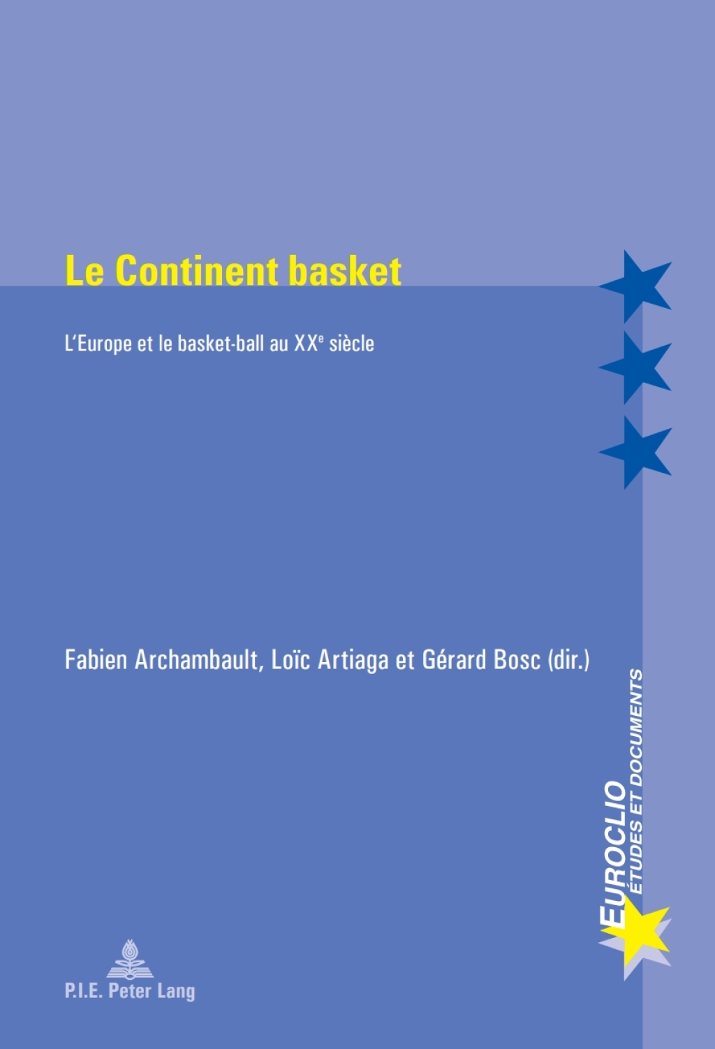 Le Continent basket L’Europe et le basket-ball au XXe siècle 1st Edition