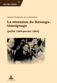 Imagen de portada: La sécession du Katanga : témoignage 1st edition 9782875743381
