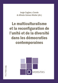 Cover image: Le multiculturalisme et la reconfiguration de l’unité et de la diversité dans les démocraties contemporaines 1st edition 9782875741721