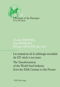 Cover image: Les mutations de la sidérurgie mondiale du XXe siècle à nos jours / The Transformation of the World Steel Industry from the XXth Century to the Present 1st edition 9782875741486