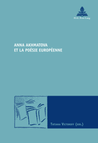 Imagen de portada: Anna Akhmatova et la poésie européenne 1st edition 9782875743046