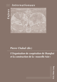 Imagen de portada: L’Organisation de coopération de Shanghai et la construction de la «nouvelle Asie» 1st edition 9782875742971