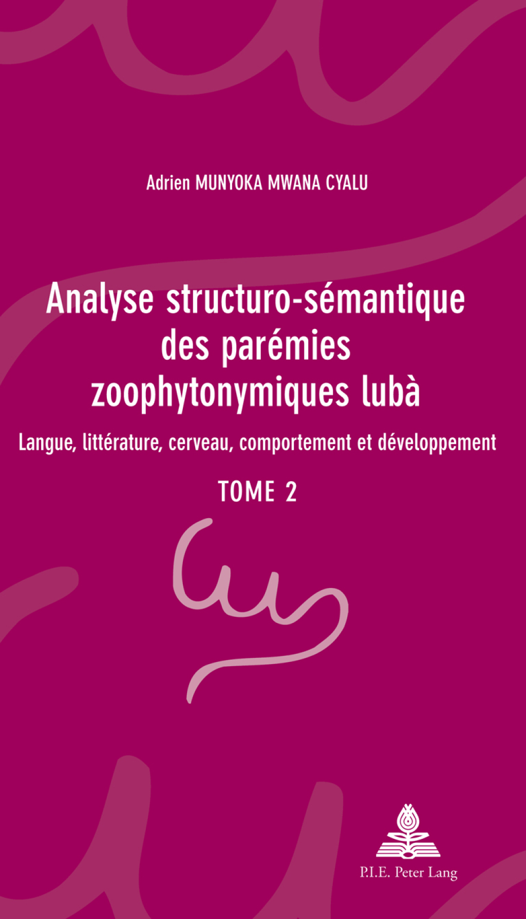 Analyse structuro-sémantique des parémies zoophytonymiques lubà Langue, littérature, cerveau, comportement et développement- Tome 2 1st Edition