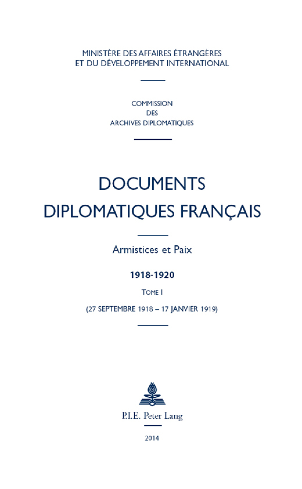 Documents diplomatiques français Armistices et Paix  1918-1920  Tome I (27 septembre 1918  17 janvier 1919) 1st Edition