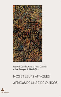 表紙画像: Nos et leurs Afriques – Áfricas de uns e de outros 1st edition 9782875742186