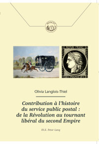 Cover image: Contribution à l’histoire du service public postal : de la Révolution au tournant libéral du second Empire 1st edition 9782875741981