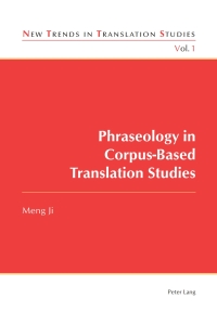 Imagen de portada: Phraseology in Corpus-Based Translation Studies 1st edition 9783039115501