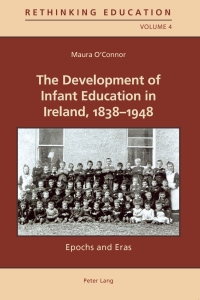 Omslagafbeelding: The Development of Infant Education in Ireland, 1838-1948 1st edition 9783034301428