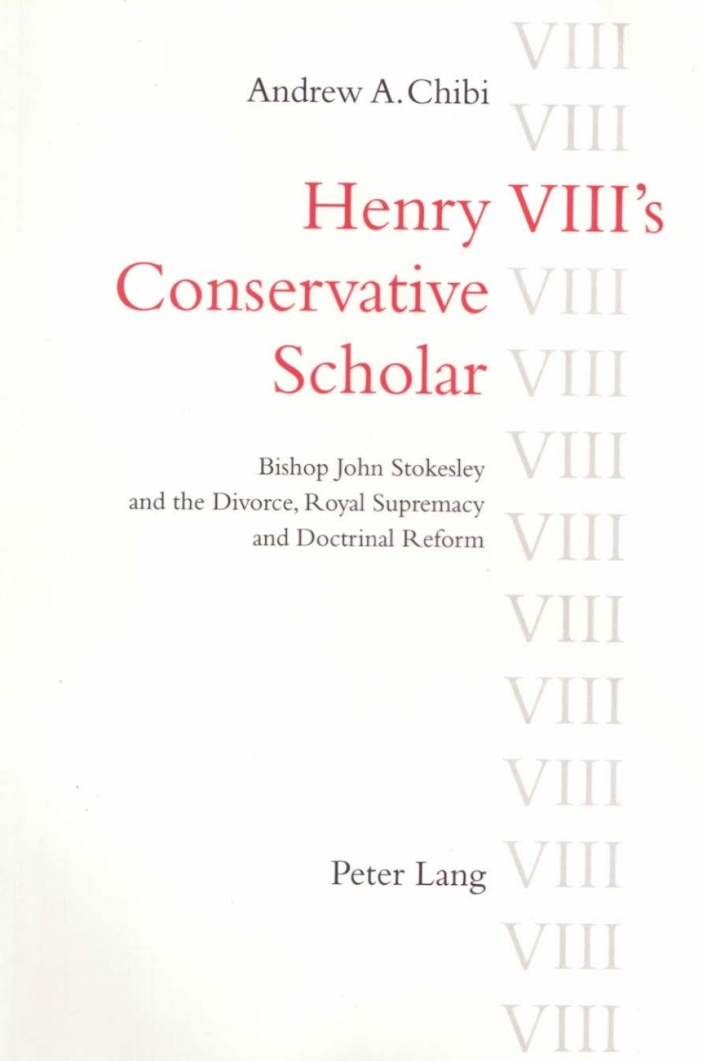 Henry VIII’s Conservative Scholar Bishop John Stokesley and the Divorce, Royal Supremacy and Doctrinal Reform 1st Edition