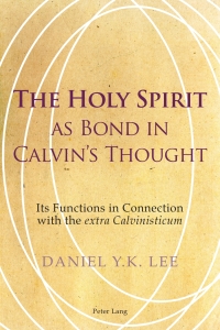 Titelbild: The Holy Spirit as Bond in Calvin’s Thought 1st edition 9783034302197