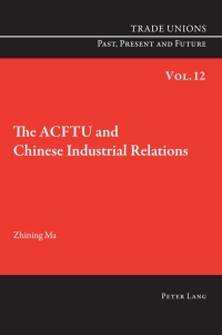 Omslagafbeelding: The ACFTU and Chinese Industrial Relations 1st edition 9783034302050