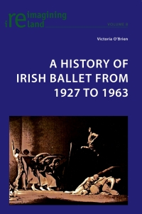 Cover image: A History of Irish Ballet from 1927 to 1963 1st edition 9783039118731
