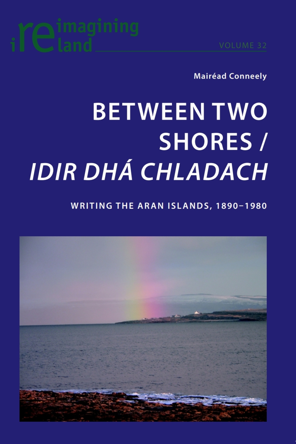 Between Two Shores / Idir Dhá Chladach Writing the Aran Islands, 1890-1980 1st Edition