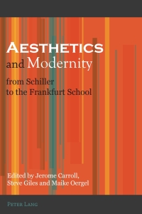 Imagen de portada: Aesthetics and Modernity from Schiller to the Frankfurt School 1st edition 9783034302173