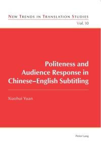 Cover image: Politeness and Audience Response in Chinese-English Subtitling 1st edition 9783034307321